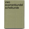 Vwo examenbundel scheikunde door J.R. van der Vecht