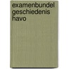 Examenbundel geschiedenis havo door Groenhuis