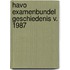 Havo examenbundel geschiedenis v. 1987