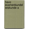 Havo examenbundel wiskunde a door Toom