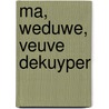 Ma, Weduwe, Veuve Dekuyper by Eric de Kuyper