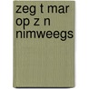 Zeg t mar op z n nimweegs door Wim Janssen