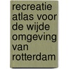 Recreatie atlas voor de wijde omgeving van Rotterdam door W. van de Poll