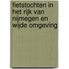 Fietstochten in het Rijk van Nijmegen en wijde omgeving door Onbekend