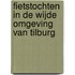 Fietstochten in de wijde omgeving van Tilburg