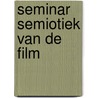 Seminar semiotiek van de film by Eric de Kuyper