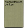 Architektonisch denken door Alexander Tzonis