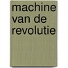 Machine van de revolutie by Daniel Arasse