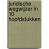 Juridische wegwijzer in 10 hoofdstukken door Wilfried Uitterhoeve