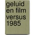 Geluid en film versus 1985