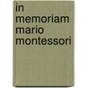 In memoriam mario montessori by Montessori