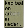 Kapitaal en arbeid in nederl. door Roland Holst
