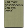 Karl marx geschiedenis van zyn leven door Mehring