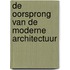 De oorsprong van de moderne architectuur