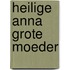 Heilige anna grote moeder