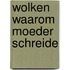 Wolken waarom moeder schreide