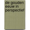 De Gouden Eeuw in perspectief door P.J.H. Thijs