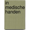 In medische handen by G.T. Haneveld