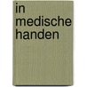 In medische handen door G.T. Haneveld