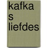 Kafka s liefdes by Nahum N. Glatzer