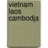 Vietnam laos cambodja