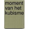 Moment van het kubisme door Barbara Berger