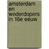 Amsterdam en wederdopers in 16e eeuw