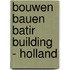 Bouwen bauen batir building - holland