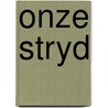 Onze stryd by Bob Reinalda