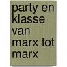 Party en klasse van marx tot marx by Rossanda