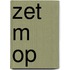 Zet m op