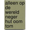 Alleen op de wereld neger hut oom tom by Hector Malot