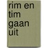Rim en tim gaan uit