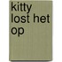 Kitty lost het op