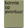 Bonnie op avontuur door Louise Roos