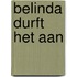 Belinda durft het aan