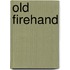 Old firehand