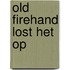 Old firehand lost het op