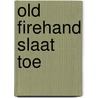 Old firehand slaat toe by May