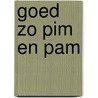 Goed zo pim en pam by Grashoff