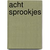 Acht sprookjes by Grimm