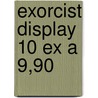 Exorcist display 10 ex a 9,90 by William P. Blatty
