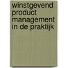 Winstgevend product management in de praktijk by J. Ward