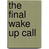 The final wake up call by P.B. Meyer