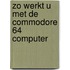 Zo werkt u met de commodore 64 computer