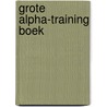 Grote alpha-training boek by Margarete Friebe