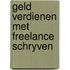 Geld verdienen met freelance schryven