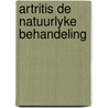 Artritis de natuurlyke behandeling by Naomi Campbell
