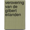Verovering van de gilbert eilanden by Edwin P. Hoyt