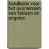 Handboek voor het overwinnen van fobieen en angsten